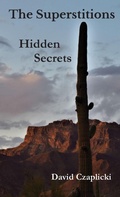 Cover: The Superstitions Hidden Secrets - White Solar Press