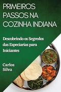 Cover: Primeiros Passos na Cozinha Indiana - Carlos Silva