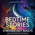 Cover: Bedtime Stories For Stressed Out Adults - Distributed By Ingram Spark