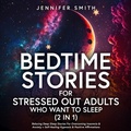 Cover: Bedtime Stories For Stressed Out Adults Who Want To Sleep (2 in 1) - Distributed By Ingram Spark
