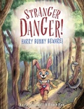 Cover: Stranger Danger! Harry Bunny Beware! - Shawline Publishing Group