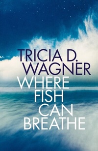 Enlarge image Cover: Where Fish Can Breathe - Lyridae Books