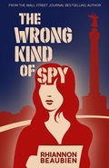 Cover: The Wrong Kind of Spy - I Write With Inc.