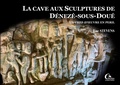 Cover: La cave aux sculptures de D&eacute;nez&eacute;-sous-Dou&eacute; - Chemins Souterrains