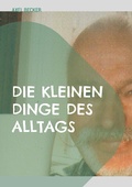 Cover: Die kleinen Dinge des Alltags - Books on Demand