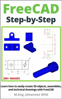 Abbildung von: FreeCAD | Step by Step - M.Eng. Johannes Wild