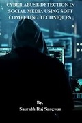 Cover: CYBER ABUSE DETECTION IN SOCIAL MEDIA USING SOFT COMPUTING TECHNIQUES - Book Empire Publishers