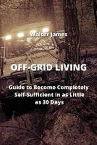Enlarge image Cover: Off-Grid Living - Walter James