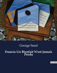 Abbildung von: Francia Un Bienfait N'est Jamais Perdu - Culturea