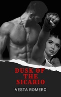 Cover: Dusk of the Sicario (The Sicario Files, #3) - Vesta Romero