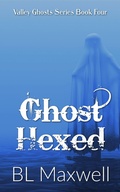 Cover: Ghost Hexed (Valley Ghosts Series, #4) - BLMaxwell