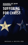 Cover: Suffering for Christ: Wounds of War (The Chaplain Ministry, #4) - Bethesda Publishing Group