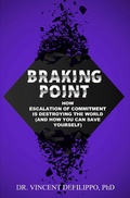 Cover: Braking Point : How Escalation of Commitment is Destroying the World (and How You Can Save Yourself) - &iquest; ViennaRose Publishing