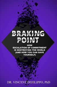 Enlarge image Cover: Braking Point : How Escalation of Commitment is Destroying the World (and How You Can Save Yourself) - ¿ ViennaRose Publishing