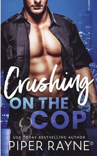 Abbildung von: Crushing on the Cop - Piper Rayne, Inc.