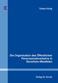 Abbildung von: Die Organisation des Öffentlichen Personennahverkehrs in Nordrhein-Westfalen - Kovac, Dr. Verlag