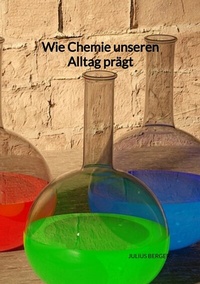 Abbildung von: Wie Chemie unseren Alltag prägt - Jaltas Books