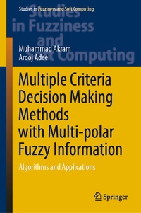 Enlarge image Cover: Multiple Criteria Decision Making Methods with Multi-polar Fuzzy Information - Springer