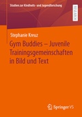 Cover: Gym Buddies - Juvenile Trainingsgemeinschaften in Bild und Text - Springer VS