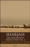 Cover: Sharjah - Die Geschichte einer Stadt, Teil 2 - Olms Presse