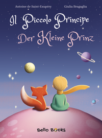 Abbildung von: Il Piccolo Principe - Der Kleine Prinz - Bello Books