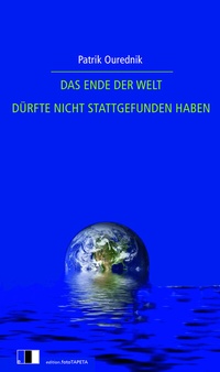 Abbildung von: DAS ENDE DER WELT DÜRFTE NICHT STATTGEFUNDEN HABEN - Edition.fotoTAPETA Berlin