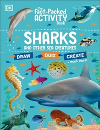 Enlarge image Cover: The Fact-Packed Activity Book: Sharks and Other Sea Creatures - DK Children