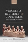 Cover: Voiceless, Invisible, and Countless in Ancient Greece - Oxford University Press