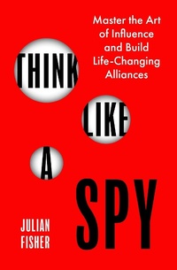 Abbildung von: Think Like a Spy - Piatkus Books
