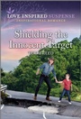 Cover: Shielding the Innocent Target - Love Inspired Suspense