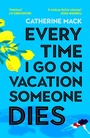 Cover: Every Time I Go on Vacation, Someone Dies - Macmillan