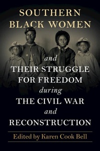 Abbildung von: Southern Black Women and Their Struggle for Freedom during the Civil War and Reconstruction - Cambridge University Press