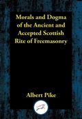 Cover: Morals and Dogma of the Ancient and Accepted Scottish Rite of Freemasonry - Simon + Schuster LLC