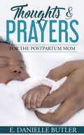 Cover: Thoughts and Prayers for the Postpartum Mom - Evydani Books