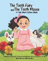 Enlarge image Cover: The Tooth Fairy and The Tooth Mouse - A Tale About Culture Shock - Ariatna G. Claudio / Almaris Alonso-Claudio