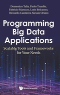 Cover: Programming Big Data Applications: Scalable Tools And Frameworks For Your Needs - World Scientific Europe Ltd