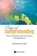 Cover: Ways Of Comprehending: The Grand Illusion And The Essence Of Being Human - World Scientific Europe Ltd