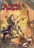 Cover: The Robots of Babylon - Penteract Press