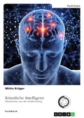 Cover: K&uuml;nstliche Intelligenz. Erkenntnisse aus der Hirnforschung - GRIN Verlag