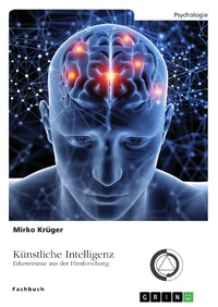 Enlarge image Cover: Künstliche Intelligenz. Erkenntnisse aus der Hirnforschung - GRIN Verlag