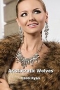 Cover: Aristocratic Wolves - Carol Ryan
