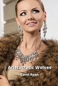 Enlarge image Cover: Aristocratic Wolves - Carol Ryan