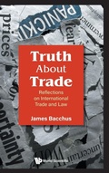Cover: Truth About Trade: Reflections On International Trade And Law - World Scientific Publishing Co Pte Ltd