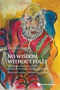 Cover: No Wisdom Without Folly: The Extraordinary Life Of Francois Englert, Nobel Laureate - World Scientific Publishing Co Pte Ltd