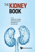Cover: Kidney Book, The: A Practical Guide On Renal Medicine - World Scientific Publishing Co Pte Ltd