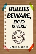 Cover: Bullies Beware, EKHO Is Here! - MARIE JONES