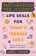 Cover: EMPOWERING HER JOURNEY Life Skills for Today's Teenage Girls Nurturing Confidence, Resilience, and Success - Interbru Global Publishing