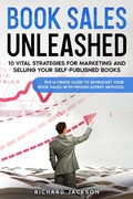 Cover: Book Sales Unleashed:  10 Vital Strategies for Marketing and Selling Your Self-Published Books - Rockwood Publishing