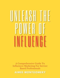 Abbildung von: Unleash The Power of Influence - A Call To Thrive LLC