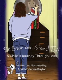 Abbildung von: Be Brave and Stand Tall - April Madeline Baylor